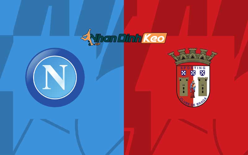 Soi kèo châu Âu trận Napoli vs Braga 03h00 13/12/2023